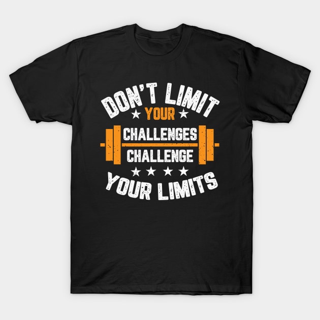 Don't Limit Your Challenges Challenge Your Limits T-Shirt by Zone32